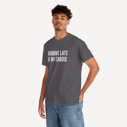 Running Late is My Cardio - Funny Sayings for Men T-Shirts - Mens Unisex Cotton T-Shirt Graphic Printed Design Casual Short Sleeve Tee Tops