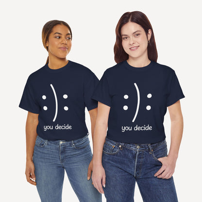 You Decide Happy Face - Funny Mom T-Shirt - Women's Unisex Cotton T-Shirt Graphic Printed Design Casual Short Sleeve Tee Tops