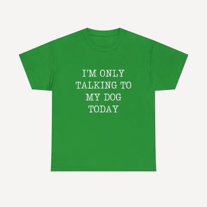 I’m Only Talking To My Dog Today - Funny Mom T-Shirt - Women's Unisex Cotton T-Shirt Graphic Printed Design Casual Short Sleeve Tee Tops