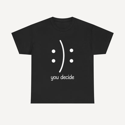 You Decide Happy Face - Funny Mom T-Shirt - Women's Unisex Cotton T-Shirt Graphic Printed Design Casual Short Sleeve Tee Tops