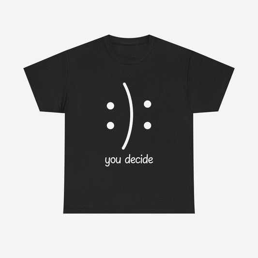 You Decide Happy Face - Funny Mom T-Shirt - Women's Unisex Cotton T-Shirt Graphic Printed Design Casual Short Sleeve Tee Tops