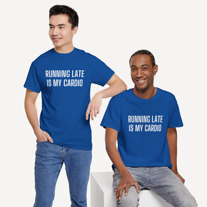 Running Late is My Cardio - Funny Sayings for Men T-Shirts - Mens Unisex Cotton T-Shirt Graphic Printed Design Casual Short Sleeve Tee Tops