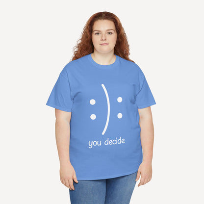 You Decide Happy Face - Funny Mom T-Shirt - Women's Unisex Cotton T-Shirt Graphic Printed Design Casual Short Sleeve Tee Tops