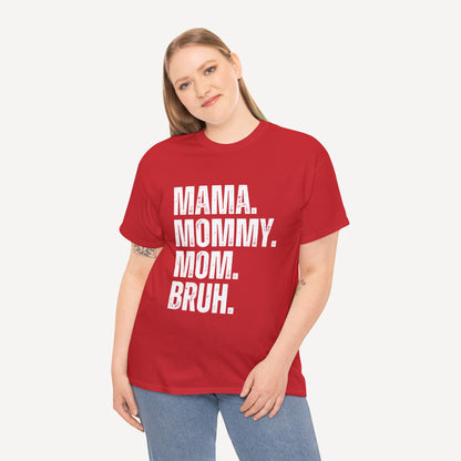 Mama. Mommy. Mom. Bruh. - Funny Mom T-Shirt - Women's Unisex Cotton T-Shirt Graphic Printed Design Casual Short Sleeve Tee Tops