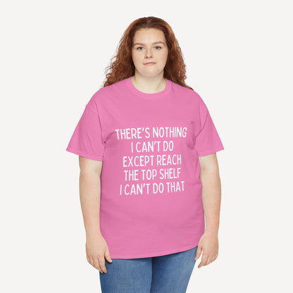There’s Nothing I Can’t Do Except Reach The Top Shelf I Can’t Do That - Funny Mom T-Shirt - Women's Unisex Cotton T-Shirt Graphic Printed Design Casual Short Sleeve Tee Tops 2