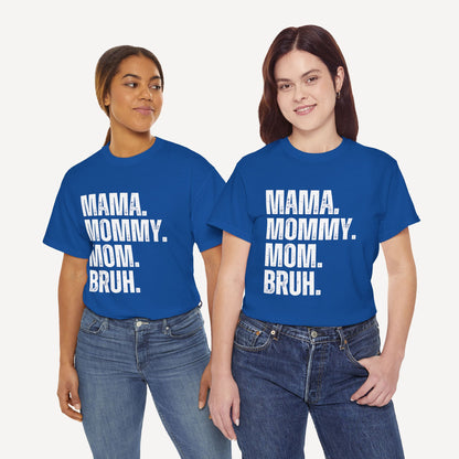 Mama. Mommy. Mom. Bruh. - Funny Mom T-Shirt - Women's Unisex Cotton T-Shirt Graphic Printed Design Casual Short Sleeve Tee Tops