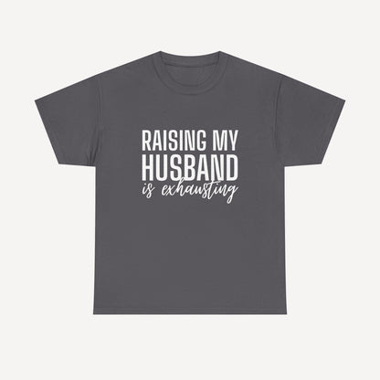 Raising My Husband is Exhausting - Funny Mom T-Shirt - Women's Unisex Cotton T-Shirt Graphic Printed Design Casual Short Sleeve Tee Tops