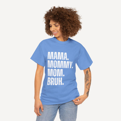 Mama. Mommy. Mom. Bruh. - Funny Mom T-Shirt - Women's Unisex Cotton T-Shirt Graphic Printed Design Casual Short Sleeve Tee Tops