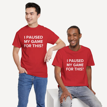 I Paused My Game for This? - Funny Sayings for Men T-Shirts - Mens Unisex Cotton T-Shirt Graphic Printed Design Casual Short Sleeve Tee Tops