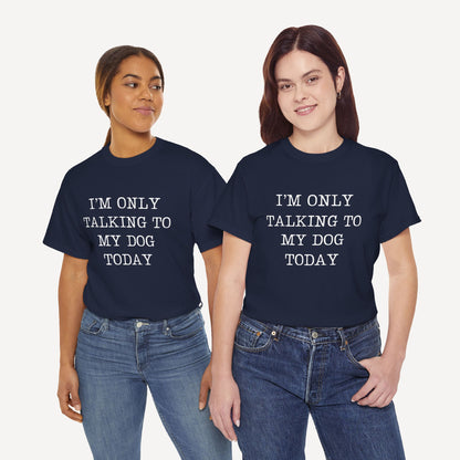 I’m Only Talking To My Dog Today - Funny Mom T-Shirt - Women's Unisex Cotton T-Shirt Graphic Printed Design Casual Short Sleeve Tee Tops