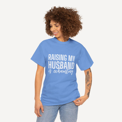 Raising My Husband is Exhausting - Funny Mom T-Shirt - Women's Unisex Cotton T-Shirt Graphic Printed Design Casual Short Sleeve Tee Tops
