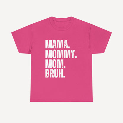 Mama. Mommy. Mom. Bruh. - Funny Mom T-Shirt - Women's Unisex Cotton T-Shirt Graphic Printed Design Casual Short Sleeve Tee Tops