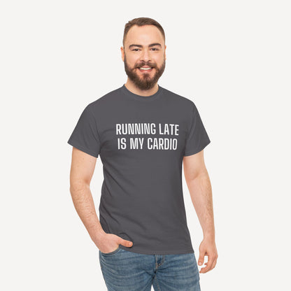 Running Late is My Cardio - Funny Sayings for Men T-Shirts - Mens Unisex Cotton T-Shirt Graphic Printed Design Casual Short Sleeve Tee Tops