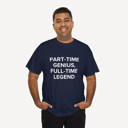 Part-Time Genius, Full-Time Legend - Funny Sayings for Men T-Shirts - Mens Unisex Cotton T-Shirt Graphic Printed Design Casual Short Sleeve Tee Tops