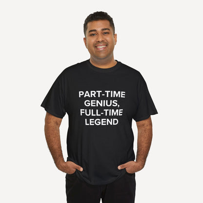 Part-Time Genius, Full-Time Legend - Funny Sayings for Men T-Shirts - Mens Unisex Cotton T-Shirt Graphic Printed Design Casual Short Sleeve Tee Tops