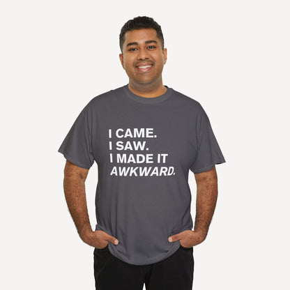 I Came. I Saw. I Made it Awkward. - Funny Sayings for Men T-Shirts - Mens Unisex Cotton T-Shirt Graphic Printed Design Casual Short Sleeve Tee Tops