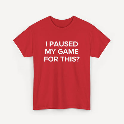 I Paused My Game for This? - Funny Sayings for Men T-Shirts - Mens Unisex Cotton T-Shirt Graphic Printed Design Casual Short Sleeve Tee Tops