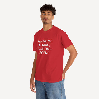 Part-Time Genius, Full-Time Legend - Funny Sayings for Men T-Shirts - Mens Unisex Cotton T-Shirt Graphic Printed Design Casual Short Sleeve Tee Tops