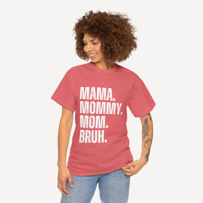 Mama. Mommy. Mom. Bruh. - Funny Mom T-Shirt - Women's Unisex Cotton T-Shirt Graphic Printed Design Casual Short Sleeve Tee Tops
