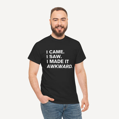 I Came. I Saw. I Made it Awkward. - Funny Sayings for Men T-Shirts - Mens Unisex Cotton T-Shirt Graphic Printed Design Casual Short Sleeve Tee Tops