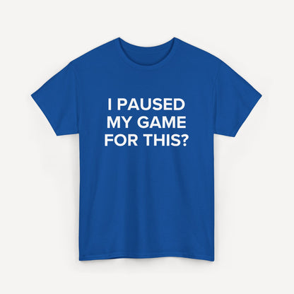 I Paused My Game for This? - Funny Sayings for Men T-Shirts - Mens Unisex Cotton T-Shirt Graphic Printed Design Casual Short Sleeve Tee Tops