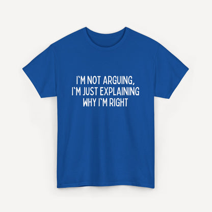 I'm Not Arguing, I'm Just Explaining Why I'm Right - Funny Sayings for Men T-Shirts - Mens Unisex Cotton T-Shirt Graphic Printed Design Casual Short Sleeve Tee Tops