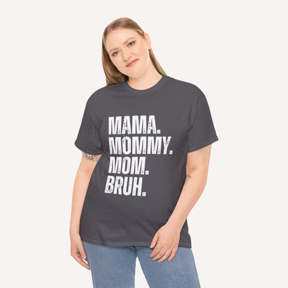 Mama. Mommy. Mom. Bruh. - Funny Mom T-Shirt - Women's Unisex Cotton T-Shirt Graphic Printed Design Casual Short Sleeve Tee Tops