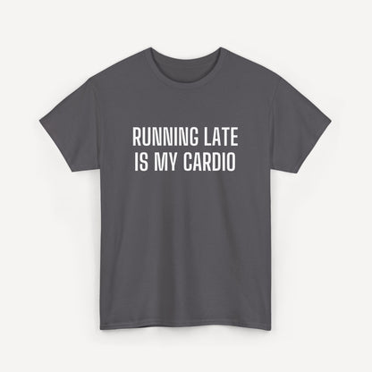 Running Late is My Cardio - Funny Sayings for Men T-Shirts - Mens Unisex Cotton T-Shirt Graphic Printed Design Casual Short Sleeve Tee Tops