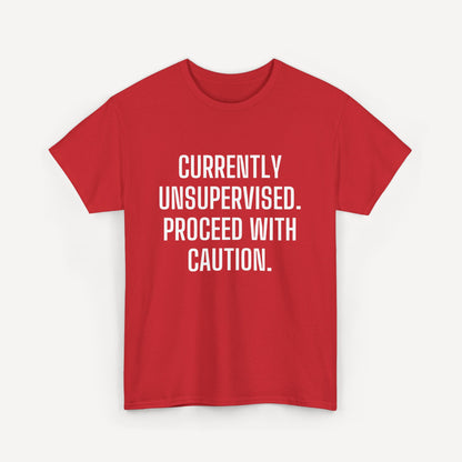 Currently Unsupervised. Proceed With Caution. - Funny Sayings for Men T-Shirts - Mens Unisex Cotton T-Shirt Graphic Printed Design Casual Short Sleeve Tee Tops