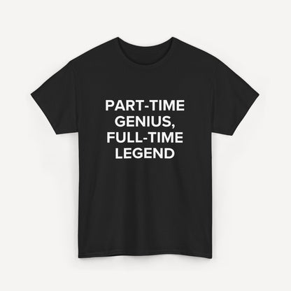 Part-Time Genius, Full-Time Legend - Funny Sayings for Men T-Shirts - Mens Unisex Cotton T-Shirt Graphic Printed Design Casual Short Sleeve Tee Tops