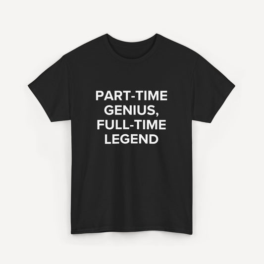 Part-Time Genius, Full-Time Legend - Funny Sayings for Men T-Shirts - Mens Unisex Cotton T-Shirt Graphic Printed Design Casual Short Sleeve Tee Tops