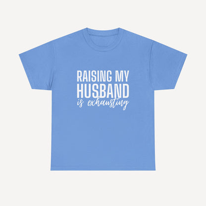 Raising My Husband is Exhausting - Funny Mom T-Shirt - Women's Unisex Cotton T-Shirt Graphic Printed Design Casual Short Sleeve Tee Tops
